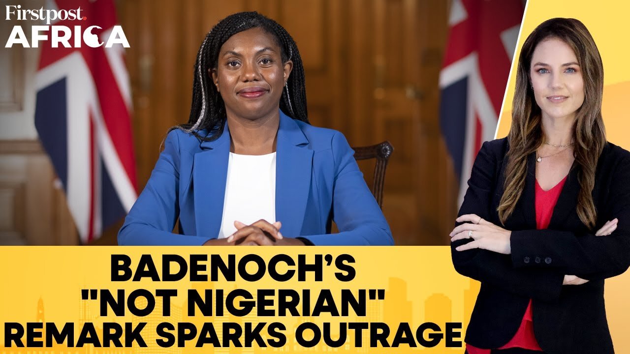 British MP Kemi Badenoch's "Not Nigerian" Remark Sparks Controversy | Firstpost Africa | N18G