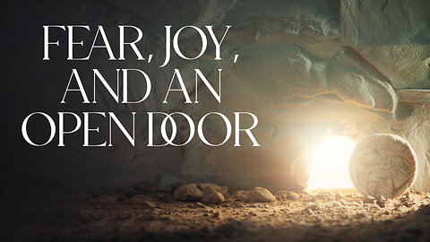2025-04-20 - Fear, Joy, And An Open Door - Easter Sunrise Service