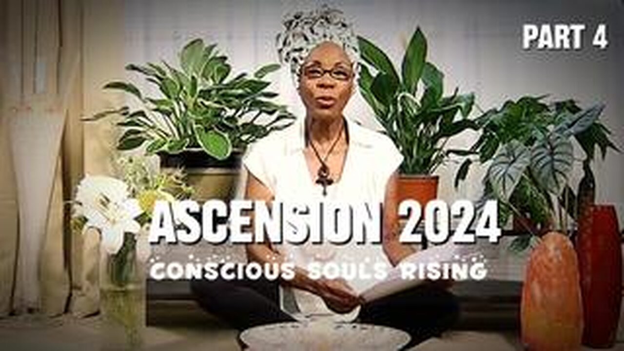 Ascension 2024 'Conscious Souls Rising': Part 4.