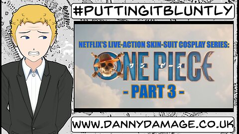 One Piece Live-Action |PT. 3| - (PUTTING IT BLUNTLY)