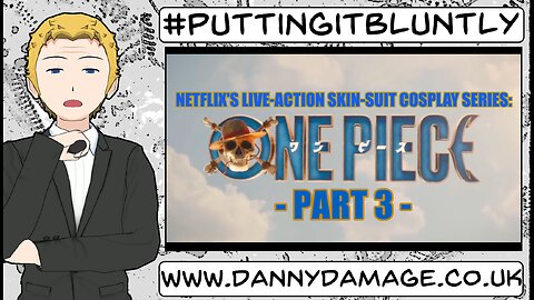 One Piece Live-Action |PT. 3| - (PUTTING IT BLUNTLY)