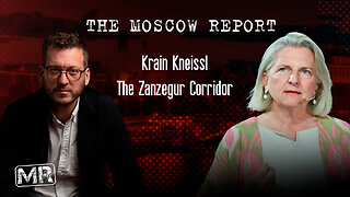 Moscow Report: The Zangezur Corridor