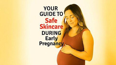 Your Guide to Safe Skincare During Pregnancy