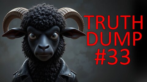 Truth Dump #33