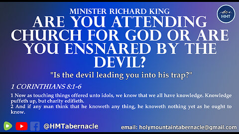 MINISTER RICHARD KING - ARE YOU ATTENDING CHURCH FOR GOD OR ARE YOU ENSNARED BY THE DEVIL?