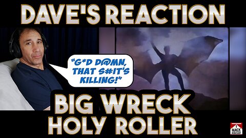 Dave's Reaction: Big Wreck — Holy Roller