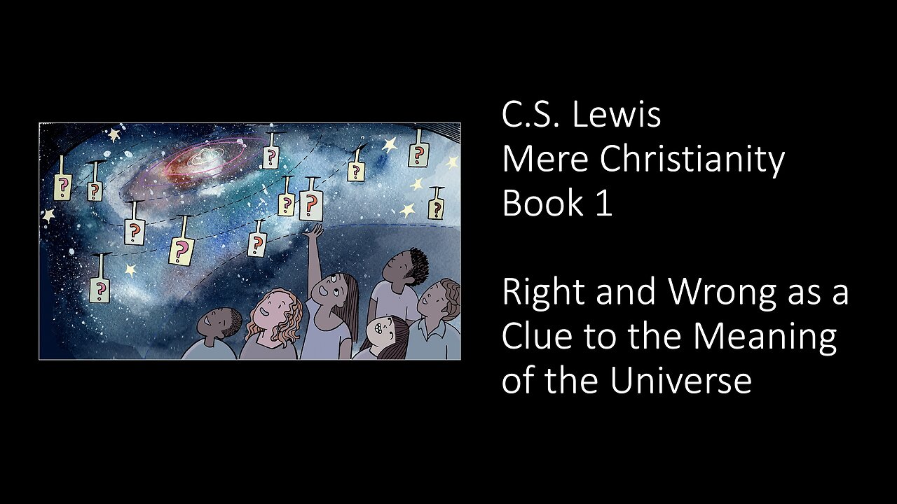 Mere Christianity Book 1 - Right and Wrong as a Clue to the Meaning of the Universe