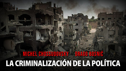 LA CRIMINALIZACIÓN DE LA POLÍTICA - MICHEL CHOSSUDOVSKY & DRAGO BOSNIĆ