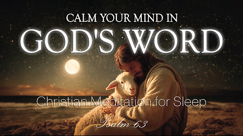 Christian Meditation for Sleep | Sleep Instantly in God’s Word, Receive Peace and Calm Your Mind