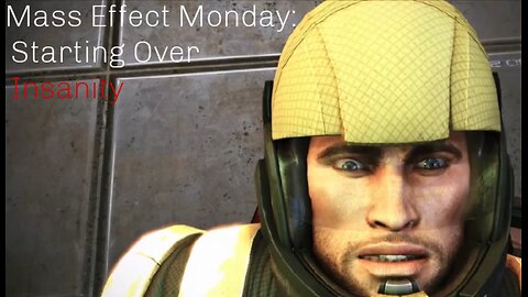 Mass Effect Mondays: Starting Over (Insanity)