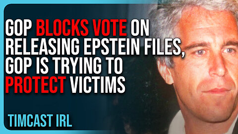 GOP BLOCKS VOTE On Releasing Epstein Files, GOP Is Trying To PROTECT Victims