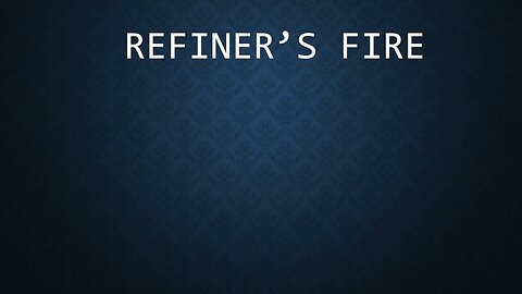 Refiner’s Fire