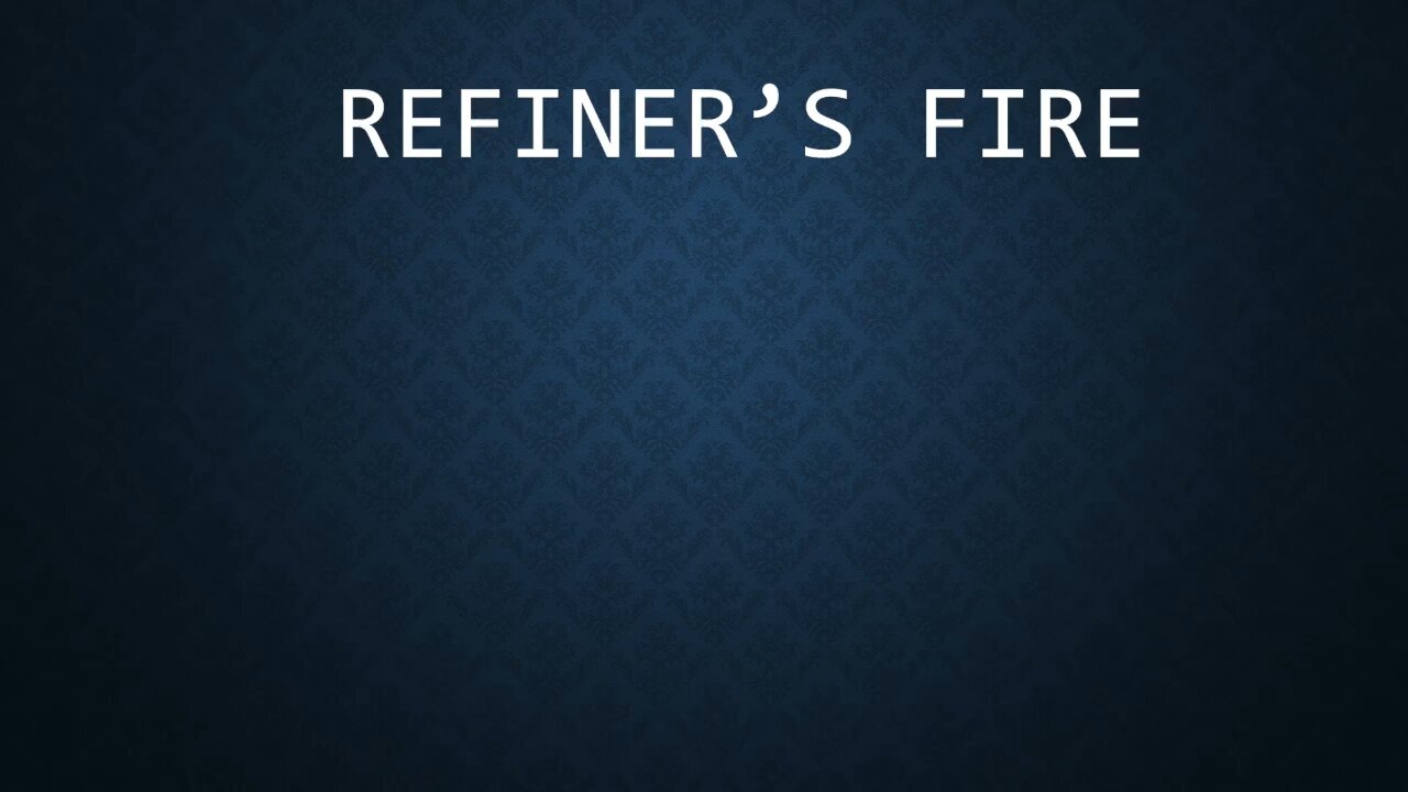 Refiner’s Fire