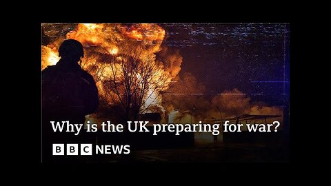 Why is the UK ‘actively preparing for war’? | BBC News