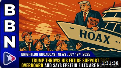 Trump throws his entire support base overboard and says Epstein files are now a HOAX (Brighteon Broadcast News, July 17, 2025)