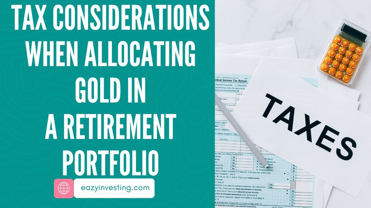 Tax Considerations When Allocating Gold in a Retirement Portfolio