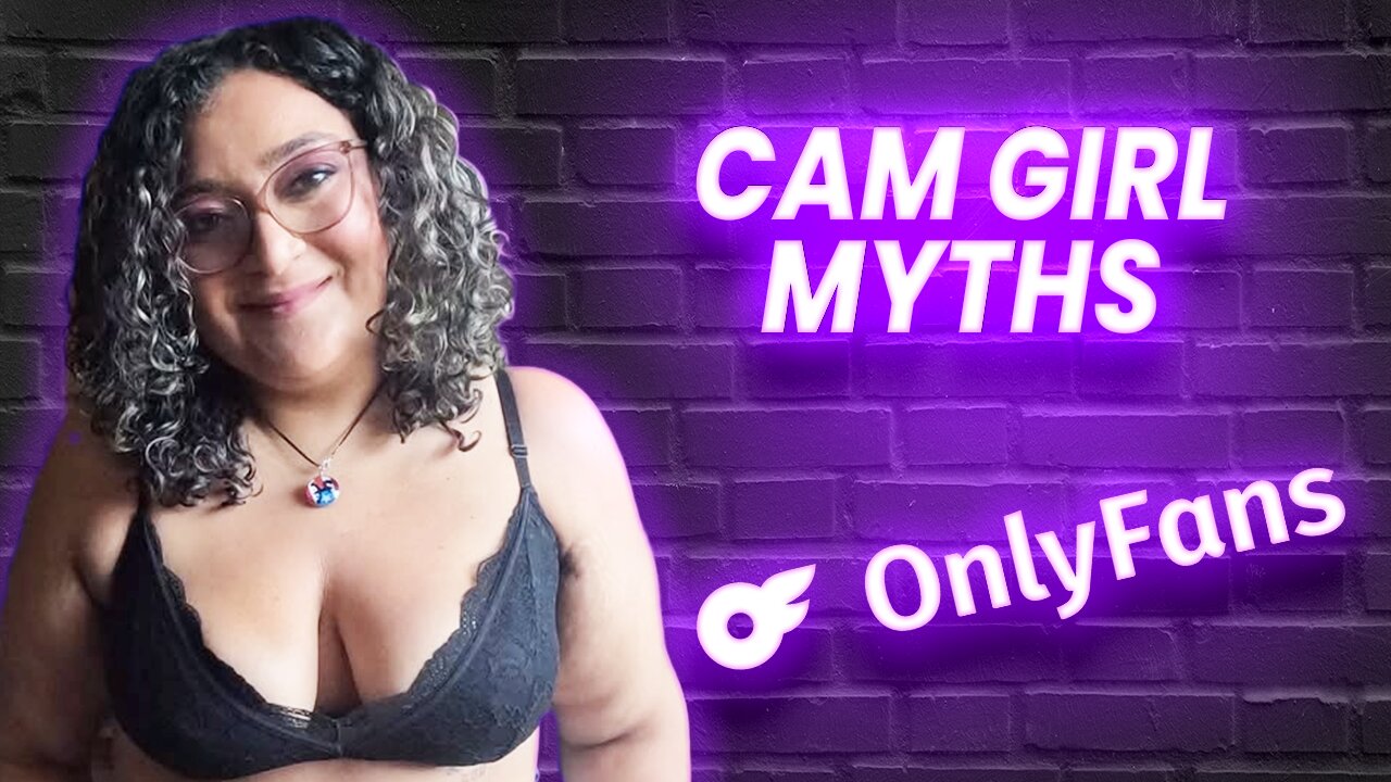 BIGGEST Misconceptions About Cam Girls