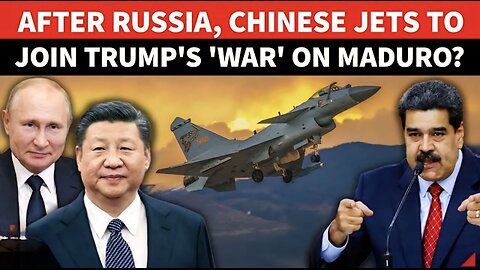 China 'Enters War' In U.S. Backyard? Maduro Eyes J-10C Jets To Tame Trump's 'Aggression' | Report