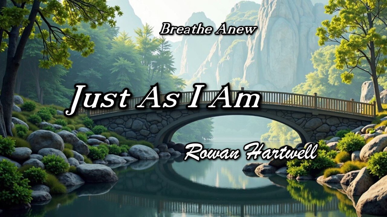 Just As I Am / Rowan Hartwell / Breathe Anew