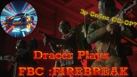 Dracer Plays New Survival Game?! FBC: FIREBREAK w/Marshmallow!