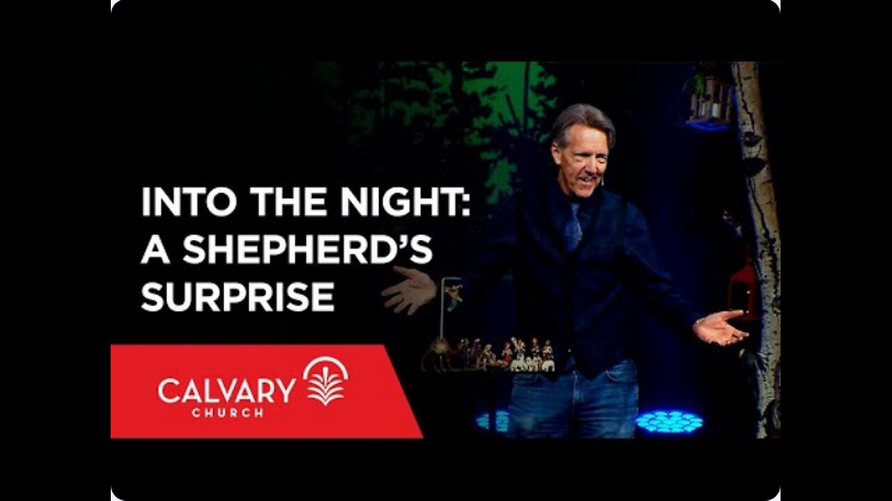 Into the Night: A Shepherd's Surprise - Luke 2:8-18 - Skip Heitzig