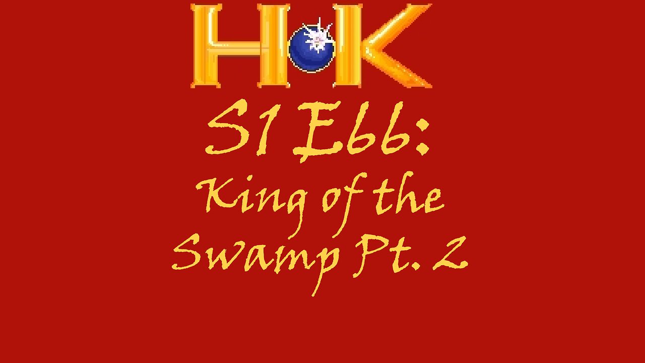 S1 E66 - King of the Swamp Pt. 2
