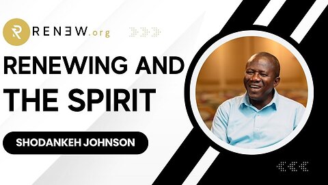 Renewing and the Spirit (feat. Shodankeh Johnson)