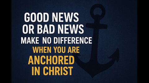 🔥 Good News or Bad News Makes No Difference When You Are Anchored in Christ- POE 2+ News