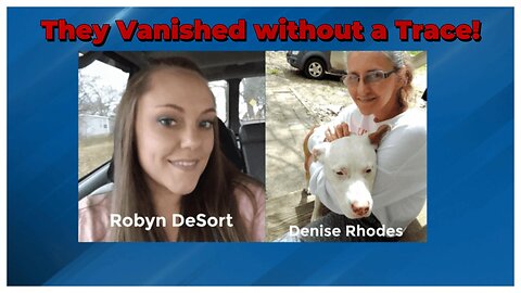Undetected Footprints of Robyn Desort & Denise Rhodes! They vanished without a trace!