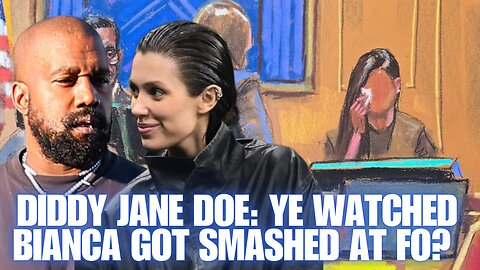 Kanye West Watched Bianca Censori Get SMASHED By XWORKER Says Diddy's Jane Doe