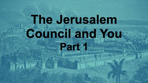 The Jerusalem Council and You