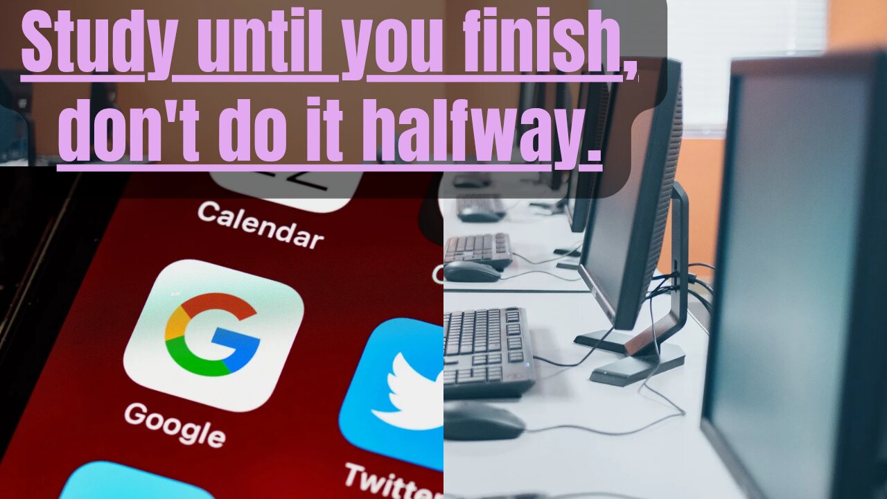 #41 Study until you finish, don't do it halfway.