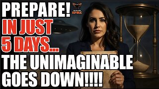 PREPARE! In Just 5 Days, The Unimaginable Goes Down! The Ultimate DISCLOSURE!