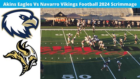 Akins Eagles Vs Navarro Vikings Football Scrimmage Varsity 2024