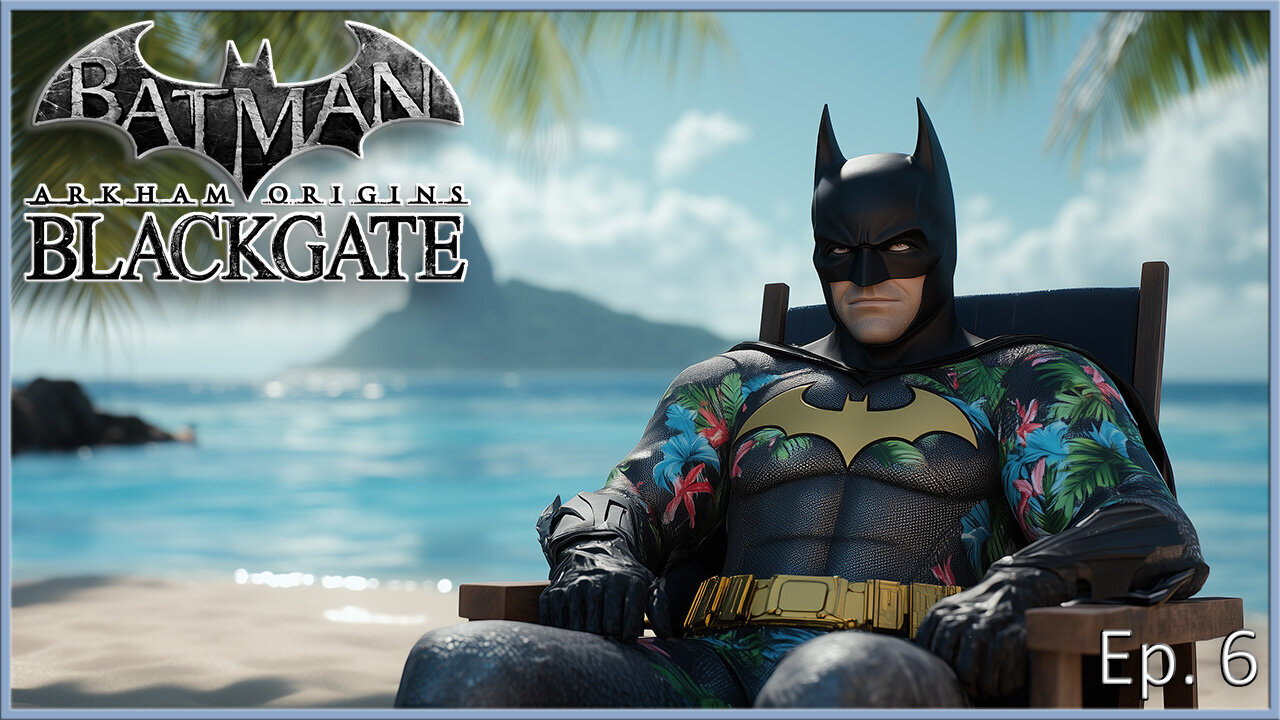 Batman Arkham Series: The Bat is Back from Vacation (Origins Blackgate)