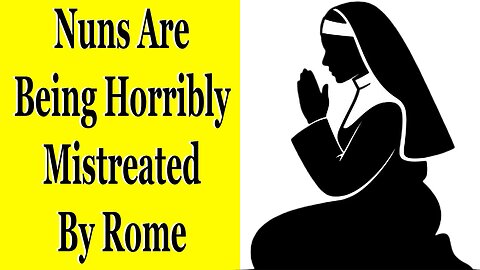Almost Everyone Now Agrees: Nuns Are Being Horribly Mistreated By Rome