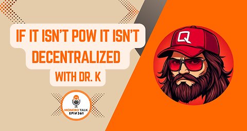 If It Isn't PoW, It Isn't Decentralized w/ Dr. K