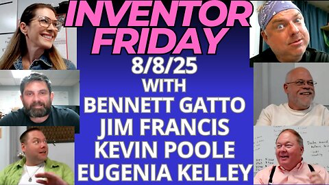INVENTOR FRIDAY LIVE August 8th 2025