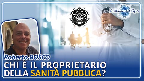 Chi è il proprietario della sanità pubblica? - Roberto Bosco