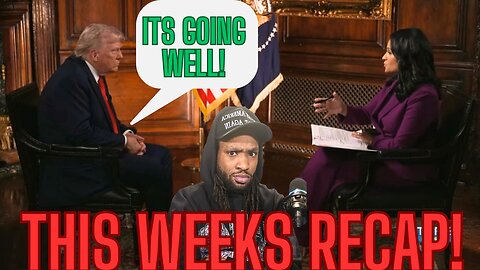 THIS WEEKS POLITICAL RECAP! PLUS MORE