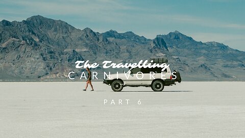 🚙 Part 6 | The Travelling Carnivores | Bonneville Salt Flats, Utah | Day 19- Day 20