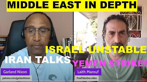 MIDDLE EAST IN DEPTH WITH LAITH MAROUF EPISODE 59 - YEMEN STRIKES - ISRAEL UNSTABLE - IRAN TALKS