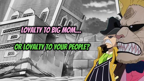Loyalty To Big Mom... Or Loyalty to Your Own People?