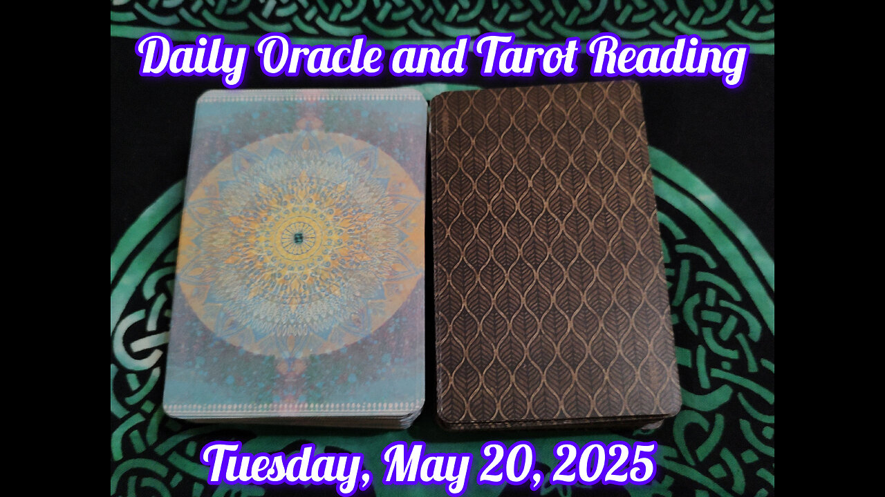 Daily Oracle and Tarot Reading: Tuesday, May 20,2025