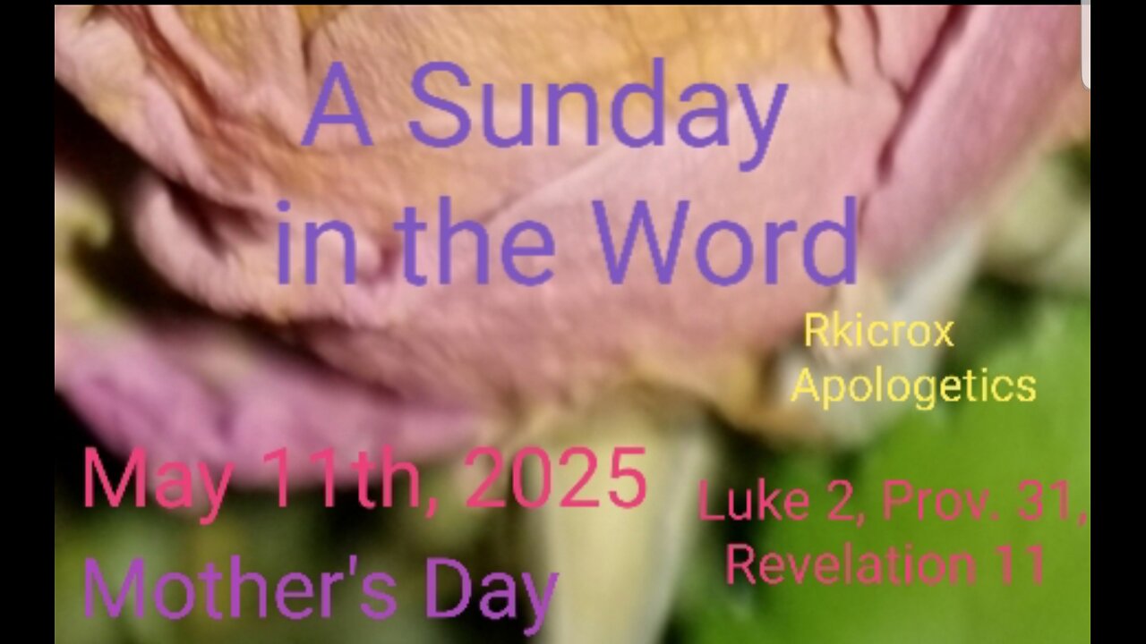 A Sunday in the Word for Mother's Day 5/11/2025 Revelation 11