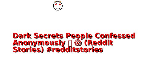 Dark Secrets People Confessed Anonymously 🔥 😱 (Reddit Stories) #redditstories
