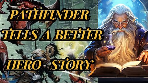 Why pathfinder tells a better Hero story.