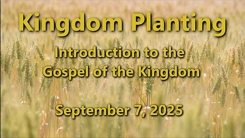 Kingdom Planting - Episode 1 - Introduction to the Gospel of the Kingdom
