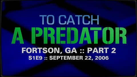 To Catch A Predator :: S1E9 :: Fortson, GA :: Part 2 :: 2006