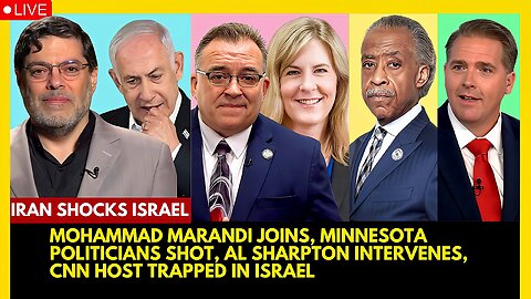 MOHAMMAD MARANDI JOINS, MINNESOTA POLITICIANS SHOT, AL SHARPTON BLOCK, CNN HOST TRAPPED IN ISRAEL